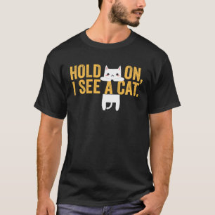T-shirt Attends Je Vois Un Chat Sayings Sarcastique Chat 1