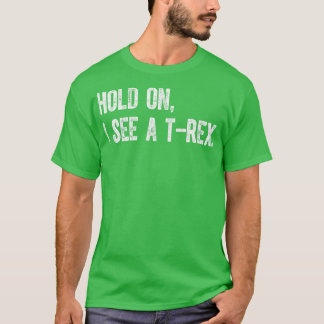 T-shirt Attends, Je Vois Un Trex