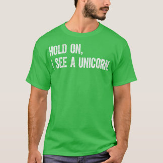 T-shirt Attends, Je Vois Une Unicorne.