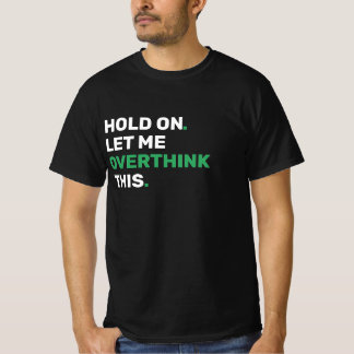 T-shirt Attends, Laisse-Moi Dire Ça - Drôle