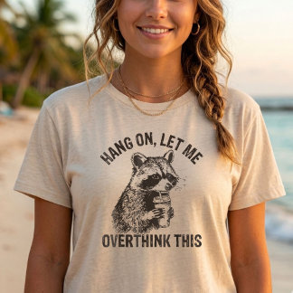 T-shirt Attends, laisse-moi réfléchir à ça