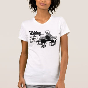T-shirt Attente de l'homme parfait