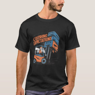 T-shirt Attentes en matière d'écrasement des chariots élév