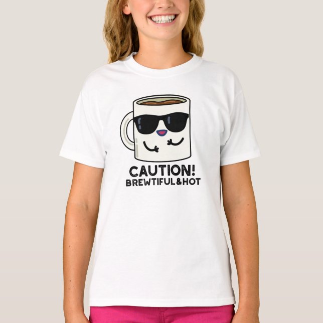 T-shirt Attention Brewtiful Et Hot Funny Pun de café (Devant)