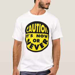 T-shirt Attention, c'est maintenant ou jamais, typographie