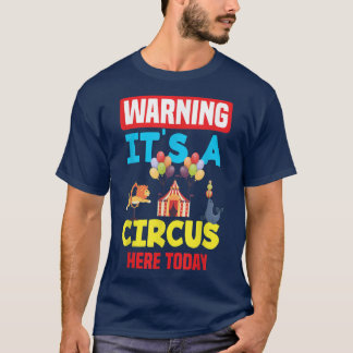 T-shirt Attention C'est un cirque ici aujourd'hui Carnaval