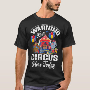 T-shirt Attention C'est un cirque ici aujourd'hui Carnaval