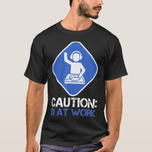 T-shirt Attention Dj Au Travail Chemise Disque Jockey Musi