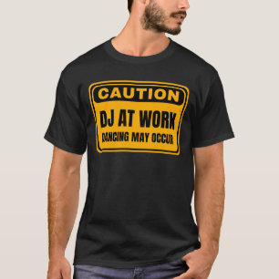 T-shirt Attention DJ Au Travail Danser Peut Se Produire