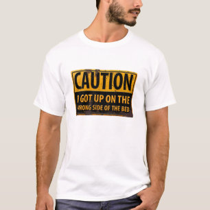T-shirt "ATTENTION, je me suis levé du mauvais côté du lit