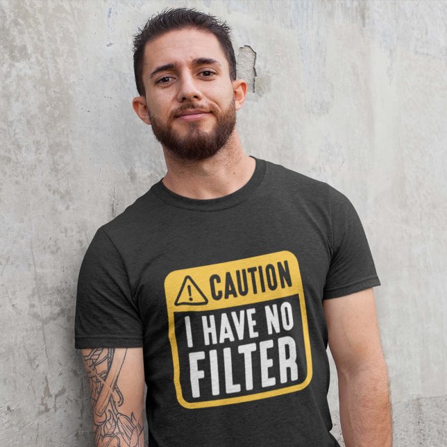 T-shirt Attention, je n'ai pas de filtre (Créateur téléchargé)
