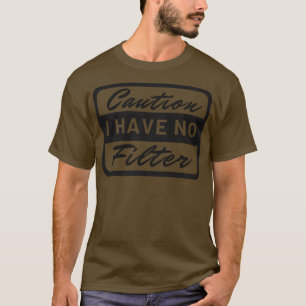 T-shirt Attention, je n'ai pas de filtre 9