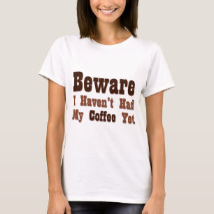 T-shirt Attention, je n'ai pas encore eu mon café