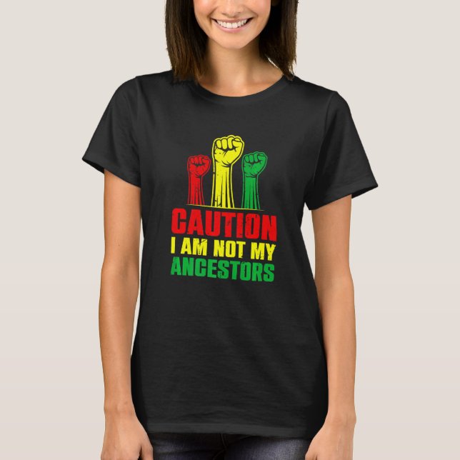 T-shirt Attention Je Ne Suis Pas Mes Ancêtres Bla Africain (Devant)