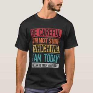 T-shirt Attention Je Ne Suis Pas Sûr De Qui Je Suis Aujour