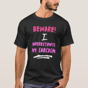 T-shirt Attention je sous-estime mon sarcasme sarcastique