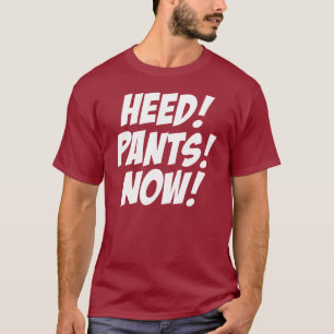 T-SHIRT ATTENTION ! PANTALON ! MAINTENANT !