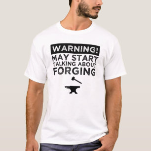 T-shirt Attention! Peut Commencer À Parler De La Forge
