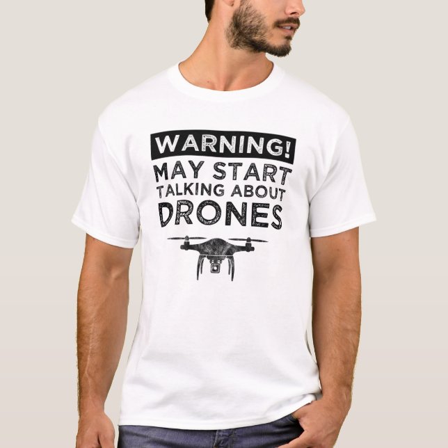 T-shirt Attention! Peut-être commencer à parler de drones (Devant)