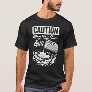 T-shirt Attention peut pleurer sur le lait renversé   Grap