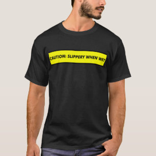 T-shirt Attention Slippery quand il fait humide Drôle Tee