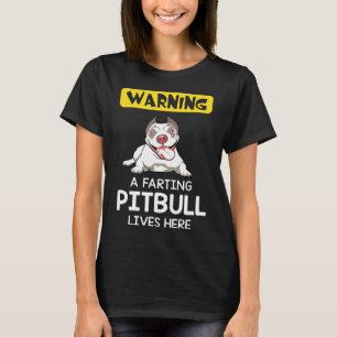 T-shirt Attention un Pitbull qui péte vit ici
