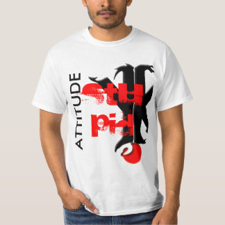 T-SHIRT ATTITUDE, STUPIDE