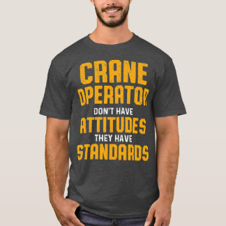 T-shirt Attitudes des conducteurs de grue Conducteur amusa