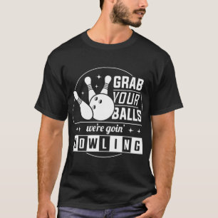 T-shirt attrape tes couilles on va faire du bowling