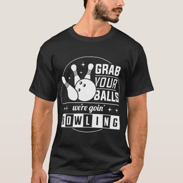 T-shirt attrape tes couilles on va faire du bowling (Devant)