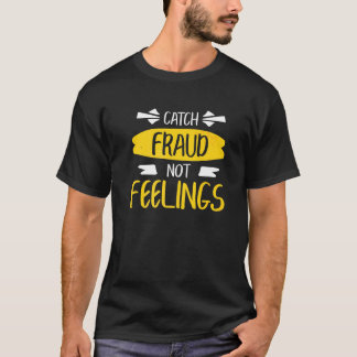 T-shirt Attraper la fraude Pas les sentiments Comptabil