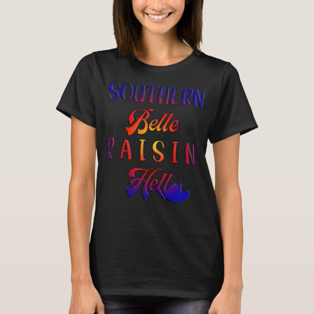 T-shirt Attraper les yeux du sud Belle Raisin' Hell (Devant)