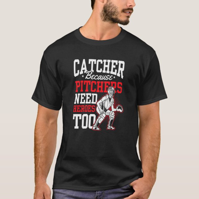T-shirt Attraper Parce Que Les Pitchers Ont Besoin De Héro (Devant)