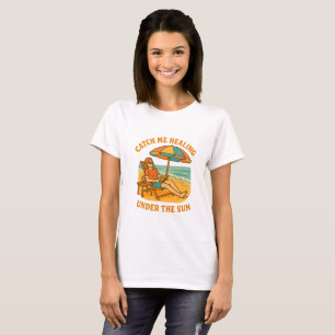 T-shirt Attrapez-Moi en Train de Guérir Sous le Soleil – P