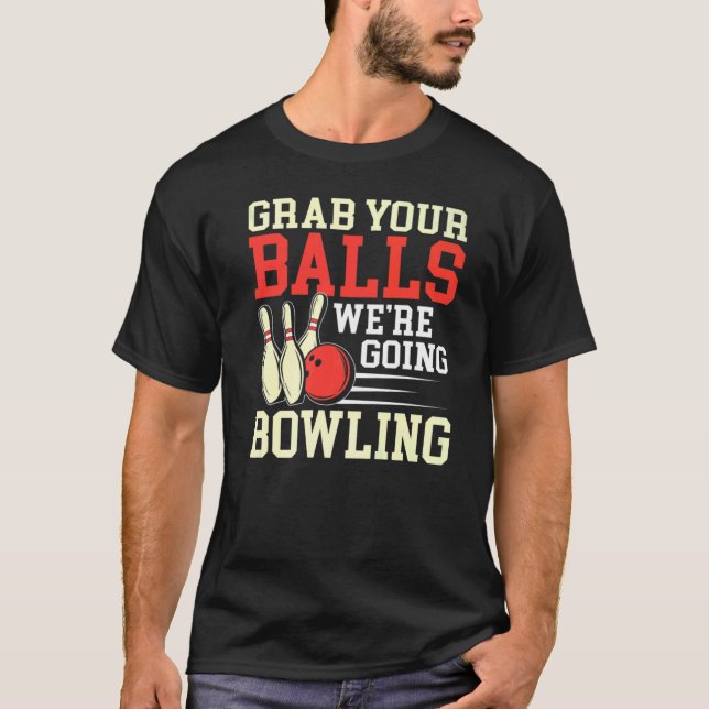 T-shirt Attrapez Vos Boules Joueur Bowling Bowling Hommes (Devant)