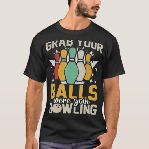 T-shirt Attrapez vos boules Nous allons Bowling Bowler