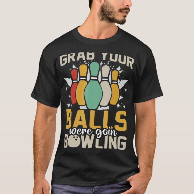 T-shirt Attrapez vos boules Nous allons Bowling Bowler (Devant)