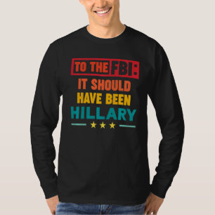 T-shirt Au FBI, il aurait dû être Hillary 1