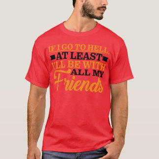T-shirt Au Moins Je Serai Avec Tous Mes Amis