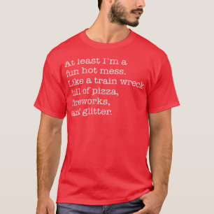T-shirt Au moins, je suis un fou amusant comme une épave d