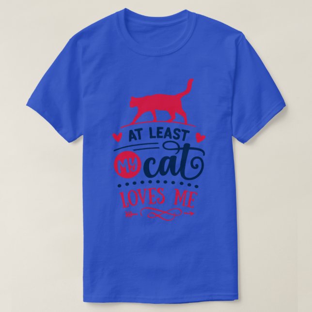 T-shirt Au Moins Mon Chat M'Aime (Design devant)
