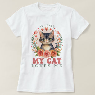 T-shirt Au moins mon chat m'aime Les femmes de Valentine
