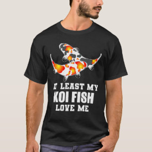 T-shirt Au Moins Mon Poisson Koi M'Aime - Koi