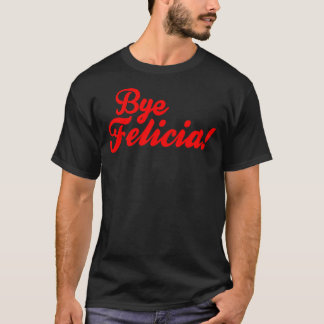 T-shirt Au revoir Felicia !