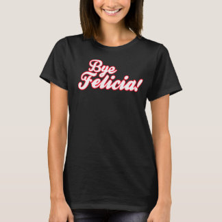 T-shirt Au revoir Felicia !