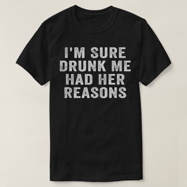 T-shirt Au Sure Drunk Me Had Her Reasons Funny Retro Vinta (Design devant)