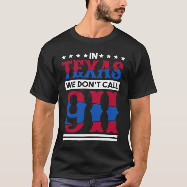 T-shirt Au Texas, Nous N'Appelons Pas 911 Texas Native Tex (Devant)