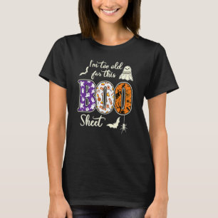 T-shirt Au Too Old For This Boo Sheet Ghost Halloween Cost