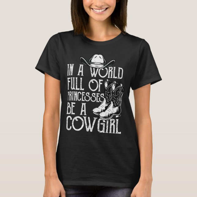 T-shirt Au World Full Of Princesses Be A Cowgirl (Devant)