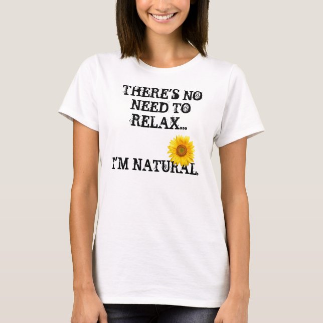 T-shirt Aucun besoin de détendre (Devant)